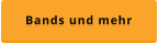 Bands und mehr
